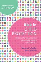 Assessment in Childcare, Risk in Child Protection: Assessment Challenges and Frameworks for Practice
