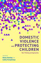 Domestic Violence and Protecting Children: New Thinking and Approaches