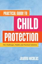Practical Guide to Child Protection: The Challenges, Pitfalls and Practical Solutions