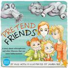 Pretend Friends: A story about schizophrenia and other illnesses that can cause hallucinations
