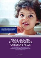 Adult Drug and Alcohol Problems, Children's Needs (Second Edition)