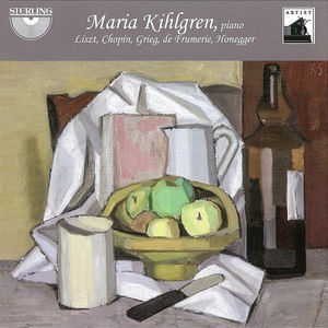 Maria Kihlgren Plays Grieg, Honegger, Chopin, de Frumerie, Liszt