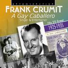 Frank Crumit: A Gay Caballero - His 25 Finest, 1925-1935
