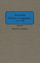 American Theatre Companies, 1749-1887