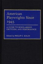 American Playwrights Since 1945: A Guide to Scholarship, Criticism and Performance