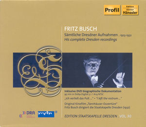 Edition Staatskapelle Dresden, Vol. 30: Fritz Busch - His Complete Dresden Recordings (1923-1932)
