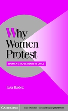 Cambridge Studies in Comparative Politics, Why Women Protest: Women's Movements in Chile