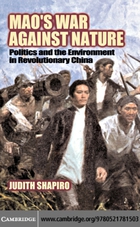 Cambridge Studies in Environment and History, Mao's War against Nature: Politics and the Environment in Revolutionary China
