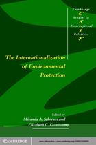 Cambridge Studies in International Relations, 54, The Internationalization of Environmental Protection