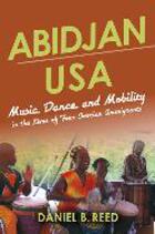 African Expressive Cultures, Abidjan USA: Music, Dance, and Mobility in the Lives of Four Ivorian Immigrants