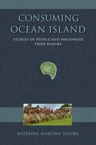 Tracking Globalization, Consuming Ocean Island: Stories of People and Phosphate from Banaba