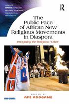 Introduction The Public Face of African New Religious Movements in Diaspora