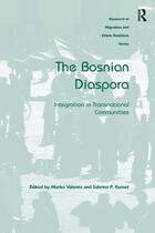 Research in Migration and Ethnic Relations Series, The Bosnian Diaspora: Integration in Transnational Communities