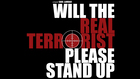 Will the Real Terrorist Please Stand Up