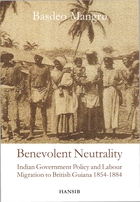 Benevolent Neutrality: Indian Government Policy And Labour Migration To British Guiana, 1854-1884
