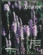 Xeriscape: Landscaping for Colorado Springs, and Save Water ... And Beautify: Xeriscape! Landscaping for ... Colorado Springs. Printed by Colorado Springs Utilities Water Department