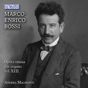 Marco Enrico Bossi : Opera omnia per Organo, Vol. 13