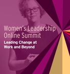 Women's Leadership Online Summit: Leading Change at Work and Beyond, Getting More Women in Leadership: Where We Are and Where We Need to Be