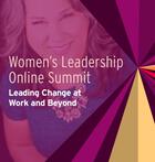Women's Leadership Online Summit: Leading Change at Work and Beyond, No Ego: How Leaders Can Cut the Cost of Workplace Drama, End Entitlement, and Drive Big Results