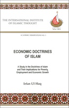 Economic Doctrines of Islam: A Study in The Doctrines of Islam and their Implications for Poverty, Employment and Economic Growth (First Edition)