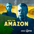 American Experience, Season 30, Episode 1, Into the Amazon