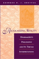 Recognizing Reality: Dharmakirti's Philosophy and Its Tibetan Interpretations