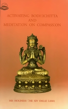 Activating Bodhichitta and a Meditation on Compassion