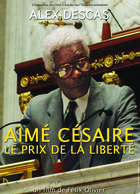 Aimé Césaire: Le Prix de la Liberté