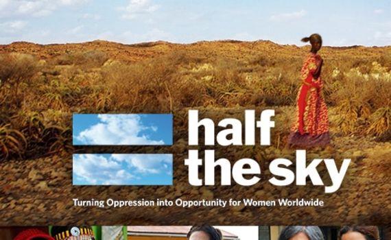 Half the Sky: Turning Oppression into Opportunity for Women