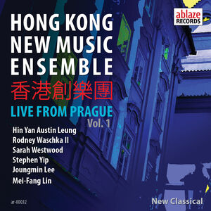 Hong Kong New Music Ensemble: Live from Prague, Vol. 1