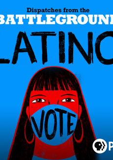 Latino Vote: Dispatches from the Battleground