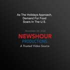 PBS NewsHour, As The Holidays Approach, Demand For Food Soars In The U.S.