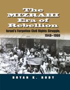 Contemporary Issues in the Middle East, The Mizrahi Era of Rebellion: Israel's Forgotten Civil Rights Struggle 1948-1966