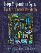 Contemporary Issues in the Middle East, Iraqi Migrants in Syria: The Crisis before the Storm