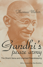 Syracuse Studies on Peace and Conflict Resolution, Gandhi's Peace Army: The Shanti Sena and Unarmed Peacekeeping