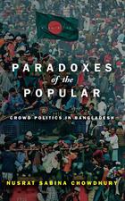Paradoxes of the Popular: Crowd Politics in Bangladesh