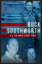 Vietnam War Experience: Season 2, Buck Southworth: U.S. Air Force Flight Crew