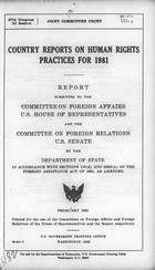Country Reports on Human Rights Practices for 1981: Report Submitted to the Committee on Foreign Affairs U.S. House of Representatives and Committee on Foreign Relations U.S. Senate by the Department of State, February 1982
