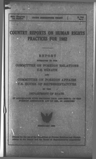 Country Reports on Human Rights Practices for 1982: Report Submitted to the Committee on Foreign Relations U.S. Senate and Committee on Foreign Affairs U.S. House of Representatives by the Department of State, February 1983