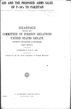 Aid and the Proposed Arms Sales of F-16's to Pakistan. Hearings Before the Committee on Foreign Relations, United States Senate Ninety-Seventh Congress, First Session, November 12 and 17, 1981.