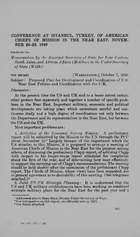 Conference at Istanbul, Turkey, of American chiefs of mission in the Near East, November 26-29, 1949. In United States. Dept. of State. Foreign relations of the United States. 1949, v. 6. Washington, (for sale by the Supt. of Docs.) U.S. Govt. Print. Off., 1977. p. 165-179. (Department of State publication 8885) JX233.A3 1949; v. 6 Subject of discussion is a proposal 