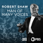 American Masters, Robert Shaw: Man of Many Voices