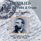 Abendlied: Music for Violin & Organ