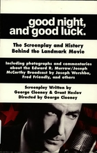 Good Night, and Good Luck.: The Screenplay and History Behind the Landmark Movie (Bringing the True Story of the Legendary Edward R. Murrow/ Joseph McCarthy Broadcast to Film)