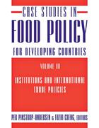 Case Studies in Food Policy for Developing Countries, Volume 3, Case Studies in Food Policy for Developing Countries: Institutions and International Trade Policies