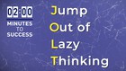 2 Minutes To Success, JOLT- Jump Out of Lazy Thinking