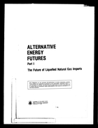 Alternative Energy Futures. Part I - Background Reports. The Future of Liquefied Natural Gas Imports
