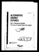 Alternative Energy Futures. Part 1 - Background Reports. The Future of Liquefied Natural Gas Imports