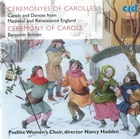 Ceremonyes of Carolles: Carols and Dances from Medieval and Renaissance England / Britten: Ceremony of Carols