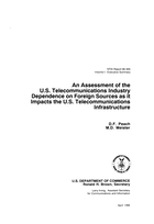 An Assessment of the U.S. Telecommunications Industry Dependence on Foreign Sources as it Impacts the U.S. Telecommunications Infrastructure, Vol I, Assessment of U.S. Telecommunications Industry Dependence on Foreign Sources as it Impacts the U.S. Telecommunications Infrastructure. Volume I: Executive Summary